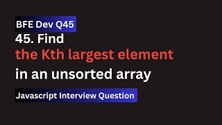 BFE.dev Q45: Find the kth largest element in unsorted array.