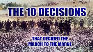 The 10 Decisions that decided the March to the Marne | Ross Beadle