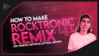 HOW TO MAKE A ROCKTRONIC REMIX LIKE (Sadbois, PatFromLastYear, Gryffin) | FL STUDIO 21 TUTORIAL