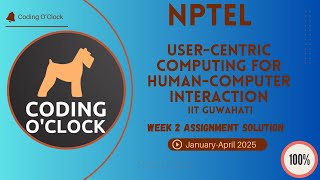 User-centric Computing For Human-Computer Interaction Week 2 Assignment Solution Jan Apr 2025 IITGuw