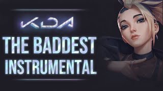K/DA : THE BADDEST - Instrumental - League of Legends