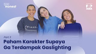 TO BE HONEST - PART 3 | Paham Karakter Supaya Ga Terdampak Gaslighting