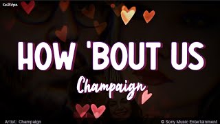 How ’bout Us | by Champaign | KeiRGee Lyrics Video