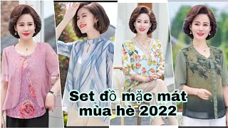 Set đồ hè mặc mát cho chị em U40-50|Thời trang hè 2022