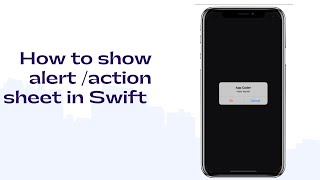 How to show alert or action sheet | Swift | Xcode