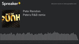 Pete’s R&B remix (part 2 of 2)