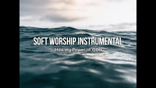 SOFT WORSHIP INSTRUMENTAL | Healing Power of God