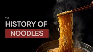 journey through the surprising history of noodles!