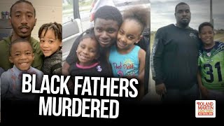 'The Bodies Just Keep Piling Up ...': 3 Black Dads In 3 Different Cities Killed By Cops In 1 Week