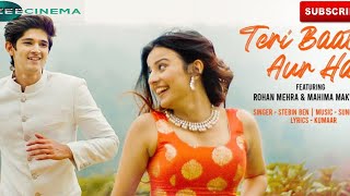 Teri Baat Aur Hai - Rohan Mehra, Mahima Makwana| Stebin Ben| Sunny Inder|Kumaar|Zee Cinema Masti