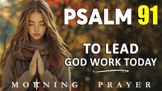 Psalm 91: A Heartfelt Morning Prayer to Start Your Day | Blessed Morning Prayer