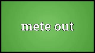 Mete out Meaning