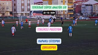 SÜPER AMATÖR | Kapaklı Sitespor - Çorluspor | TEHLİKELİ POZİSYON | 22/12/2024