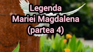 Legenda Mariei Magdalena (partea 4)