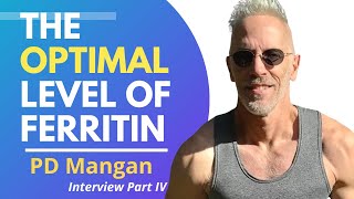 The Optimal Level Of Ferritin | PD Mangan Interview Series Episode IV