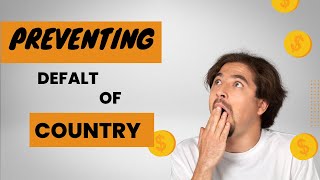 Preventing Default|| Strategies for Saving Your Country's Economy