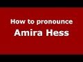 How to pronounce Amira Hess (Arabic/Iraq) - PronounceNames.com