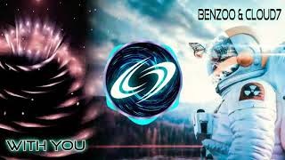 Benzoo \u0026 Cloud7 - With You (Original Mix)