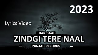 Zindagi Tere Naal ( Lyrical Video ) - Khan Saab , Pav Dharia | Punjabi Songs