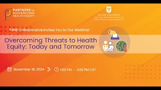 Overcoming Threats to Health Equity: Today and Tomorrow