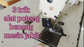 Tutorial 3 Cara Membuat Pemangkas Benang Otomatis sewing machine thread trim mer