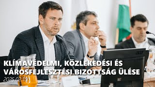 Klímavédelmi, Közlekedési és Városfejlesztési Bizottság ülése - 2025.02.10.