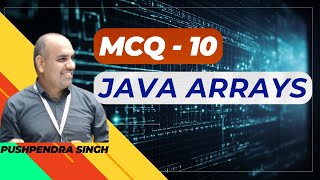 JAVA MCQ-10: JAVA ARRAY MCQ | ARRAY IN JAVA MCQ | JAVA MCQ | JAVA ARRAY MCQ BY PUSHPENDRA SIR