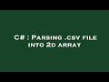 C# : Parsing .csv file into 2d array