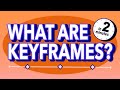 What Are Keyframes? | 2 Minute Explainer