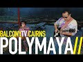 POLYMAYA - BUDDHA (BalconyTV)