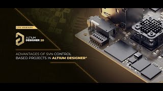Webinar: Advantages of SVN Control based Projects in Altium Designer®