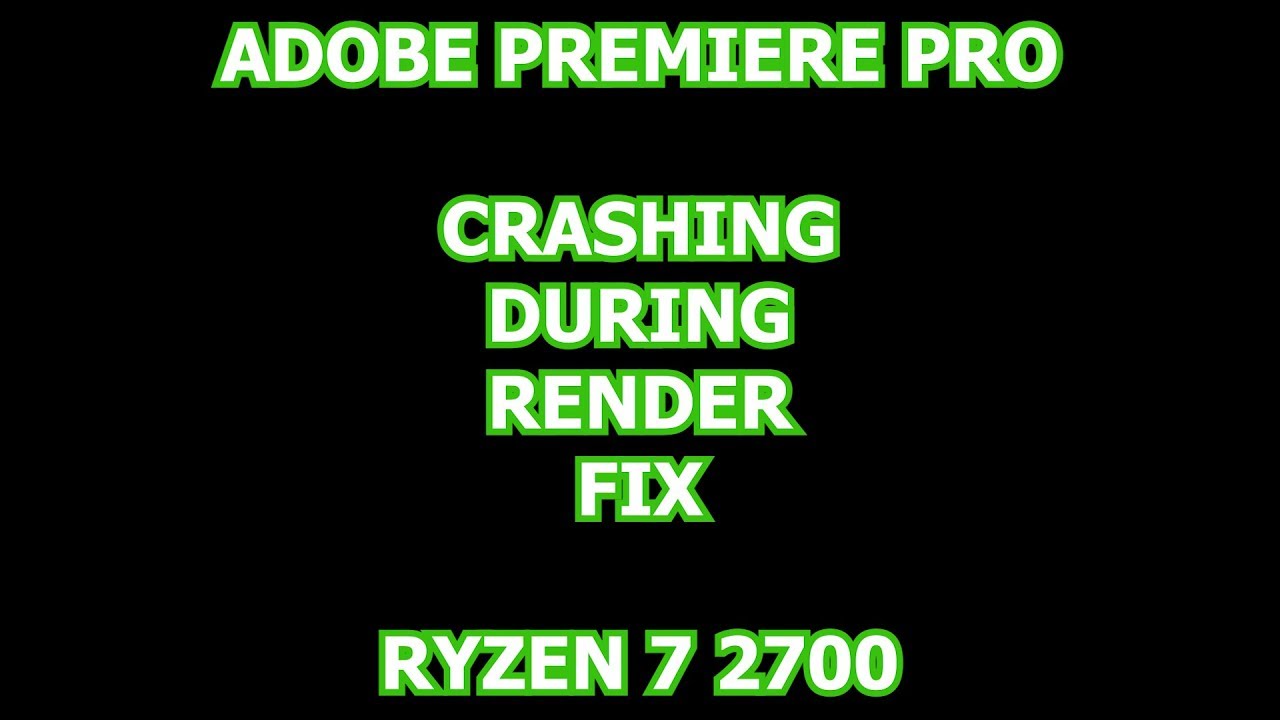 ADOBE PREMIERE PRO RENDER CRASHING | HOW TO FIX IT!! - YouTube