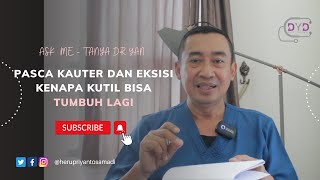 Ask Me - Tanya Dr. Yan | Pasca Kauter dan Eksisi kenapa Kutil Bisa Tumbuh Lagi