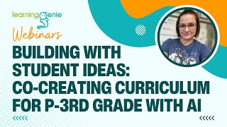 Webinar | Building with Student Ideas: Co-creating Curriculum for P-3rd Grade with AI