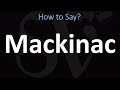 How to Pronounce Mackinac? (CORRECTLY)