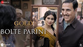 Bolte Parini | Gold | Akshay Kumar | Mouni Roy | Arko