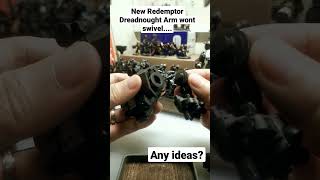 New Redemptor Dreadnought Arm Wont Swivel