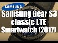 Samsung Gear S3 classic LTE  | Smartwatch | Full Specifications, Features & Price