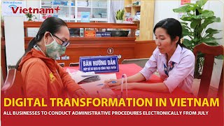 All businesses to conduct administrative procedures electronically from July | Vietnam Plus