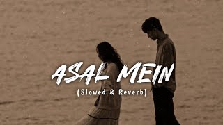 (Slowed & Reverb) - Asal Mein Tum Nahi Ho Mere | Lofi Song🎧🤗❤ | Darshan Raval | #lofi#hindilofi#song