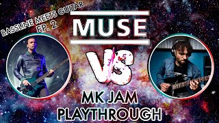 Bassline Meets Guitar | MK Jam Playthrough | Muse Cover