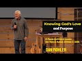 ✝️ Knowing God's Love and Purpose - Dan Mohler