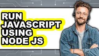How to Run Javascript Using Node Js (only Way)