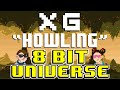 Howling [8 Bit Tribute to XG] - 8 Bit Universe