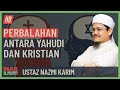 Ustaz Nazmi Karim - Punca Perbalahan Antara Yahudi Dan Kristian