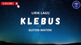 KLEBUS _ GUYON WATON || LIRIK 🎧
