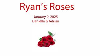 Ryan’s Roses - The Lights Candles - Danielle (January 9, 2025)