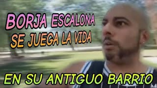 Borja Escalona se va por patas de su antiguo barrio