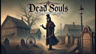 💀 Dead Souls 💰 | Gogol's Darkly Comic Satire of Russian Society 🇷🇺 | Part 2/2📚