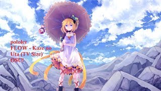 osu! pololer FLOW - Kaze no Uta (TV Size) [Akitoshi's Normal] HR+NC+HD